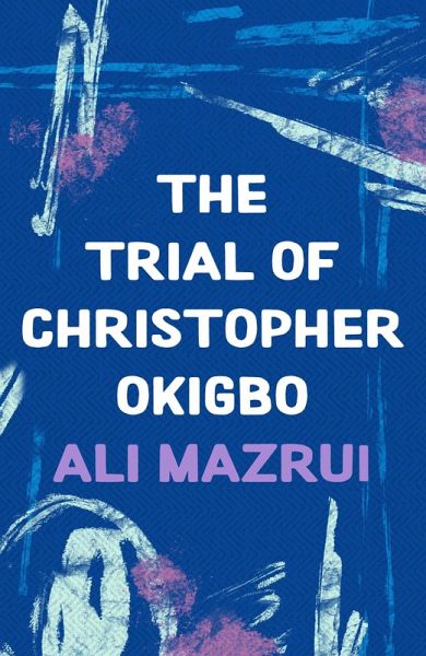 The Trial of Christopher Okigbo (eBook, ePUB) The Trial of Christopher Okigbo (eBook, ePUB)
