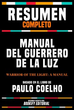 Resumen Completo - Manual Del Guerrero De La Luz (Warrior Of The Light: A Manual) - Basado En El Libro De Paulo Coelho (eBook, ePUB) - Editorial, Bookify; Editorial, Bookify