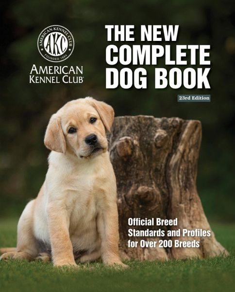 The New Complete Dog Book, 23rd Edition (eBook, ePUB) The New Complete Dog Book, 23rd Edition (eBook, ePUB)