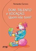 Dom, talento, vocação. Quem não tem? (eBook, ePUB)