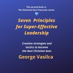 Seven Principles for Super-Effective Leadership (The Diamond Soul Character Series, #2) (eBook, ePUB)