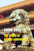 China 2023 : The Epoch of Global Dominance (Resurgence of the Dragon, #1) (eBook, ePUB)