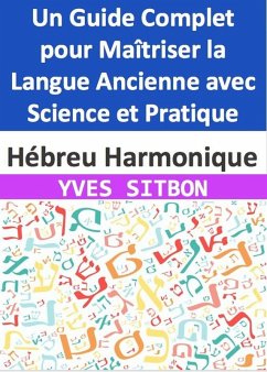 Cover Hébreu Harmonique : Un Guide Complet pour Maîtriser la Langue Ancienne avec Science et Pratique (eBook, ePUB)