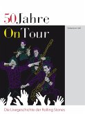 50 Jahre On Tour - Die Livegeschichte der Rolling Stones (eBook, ePUB)