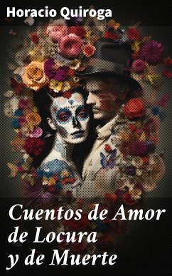 Cuentos de Amor de Locura y de Muerte (eBook, ePUB) - Quiroga, Horacio