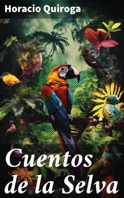 Cuentos de la Selva (eBook, ePUB) - Quiroga, Horacio