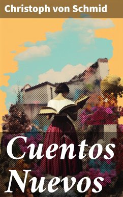 Cuentos Nuevos (eBook, ePUB) - Schmid, Christoph von