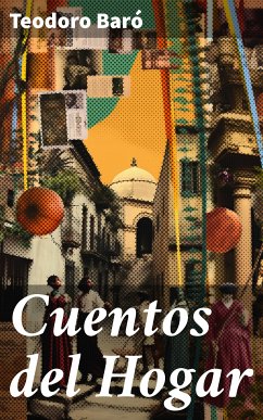 Cuentos del Hogar (eBook, ePUB) - Baró, Teodoro