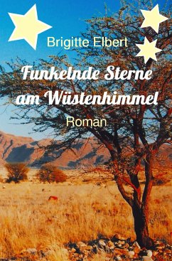 Funkelnde Sterne am Wüstenhimmel (eBook, ePUB) - Elbert, Brigitte