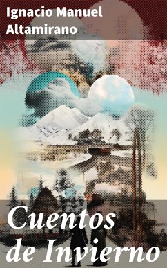 Cuentos de Invierno (eBook, ePUB) - Altamirano, Ignacio Manuel