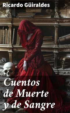 Cuentos de Muerte y de Sangre (eBook, ePUB) - Güiraldes, Ricardo