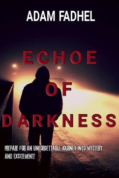 Echoe of Darkness (eBook, ePUB) - Fadhel, Adam Echoe of Darkness (eBook, ePUB) - Fadhel, Adam