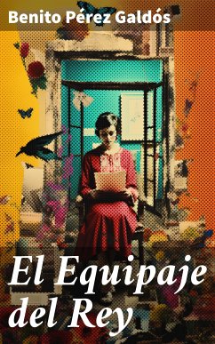 El Equipaje del Rey (eBook, ePUB) - Galdós, Benito Pérez