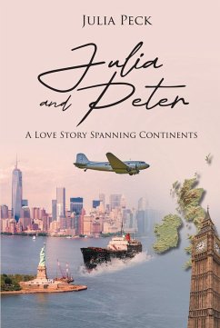 Julia and Peter: A Love Story Spanning Continents (eBook, ePUB) - Peck, Julia
