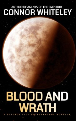 Blood And Wrath: A Science Fiction Adventure Novella (Agents of The Emperor Science Fiction Stories, #10) (eBook, ePUB) - Whiteley, Connor