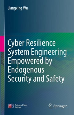 Cyber Resilience System Engineering Empowered by Endogenous Security and Safety - Wu, Jiangxing