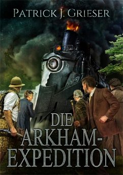 Die Arkham-Expedition - Grieser, Patrick J.;Balaz, Jan