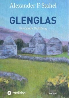 Glenglas ¿ Reise in die Vergangenheit - Stahel, Alexander F.
