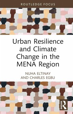 Urban Resilience and Climate Change in the MENA Region (eBook, PDF) - Eltinay, Nuha; Egbu, Charles