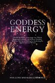 Goddess Energy Liberate the Divine Feminine in You, Radiate Magnetic Confidence, and Embrace Sexuality, Self-Love, and Sacred Healing by Awakening the Modern Spiritual Woman (eBook, ePUB)