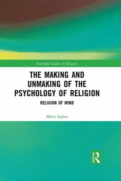 The Making and Unmaking of the Psychology of Religion (eBook, ePUB) - Iagher, Matei