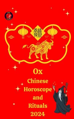 Ox Chinese Horoscope and Rituals (eBook, ePUB) - Rubi, Alina A; Rubi, Angeline