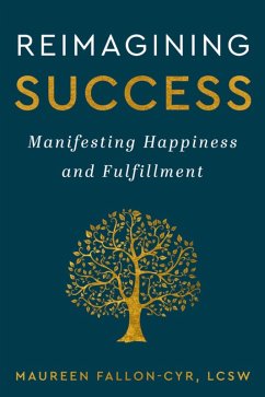Reimagining Success: Manifesting Happiness and Fulfillment (eBook, ePUB) - Fallon-Cyr, Maureen