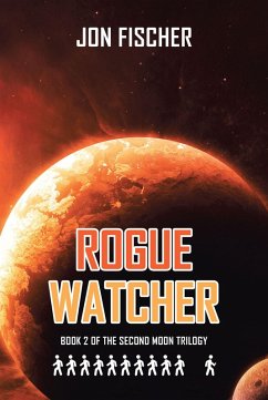 Rogue Watcher: Book 2 of the Second Moon Trilogy (eBook, ePUB) - Fischer, Jon