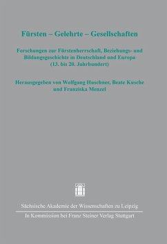 Fürsten - Gelehrte - Gesellschaften (eBook, PDF) - Huschner, Wolfgang; Kusche, Beate; Menzel, Franziska