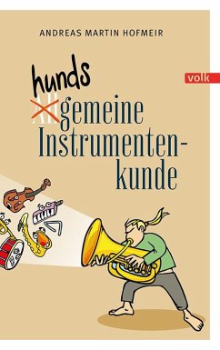 Hundsgemeine Instrumentenkunde - Hofmeir, Andreas Martin