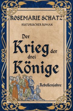 Der Krieg der drei Könige: Rebellenjahre - Schatz, Rosemarie