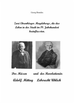 Zwei Ehrenbürger Magdeburgs, die das Leben in der Stadt im 19.Jahrhundert beeinflussten - Brandes, Georg