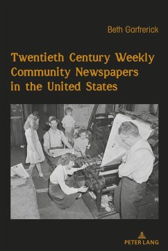 Twentieth Century Weekly Community Newspapers in the United States - Garfrerick, Beth H.