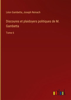 Discoures et plaidoyers politiques de M. Gambetta - Gambetta, Léon; Reinach, Joseph