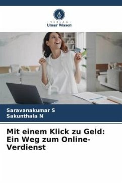 Mit einem Klick zu Geld: Ein Weg zum Online-Verdienst - S, Saravanakumar;N, Sakunthala