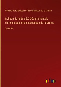 Bulletin de la Société Départementale d'archéologie et de statistique de la Drôme - Société d'archéologie et de statistique de la Drôme