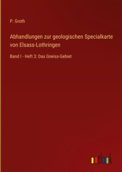 Abhandlungen zur geologischen Specialkarte von Elsass-Lothringen - Groth, P.