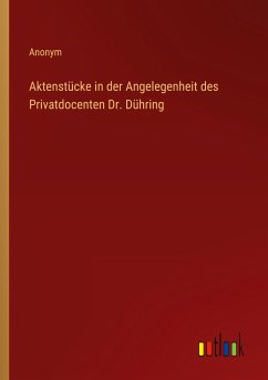Aktenstücke in der Angelegenheit des Privatdocenten Dr. Dühring - Anonym