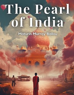 The Pearl of India - Maturin Murray Ballou
