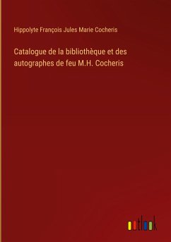 Catalogue de la bibliothèque et des autographes de feu M.H. Cocheris