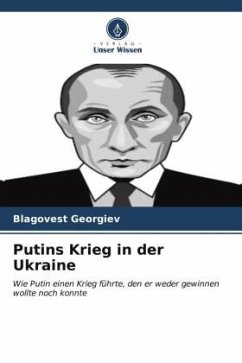 Putins Krieg in der Ukraine - Georgiev, Blagovest