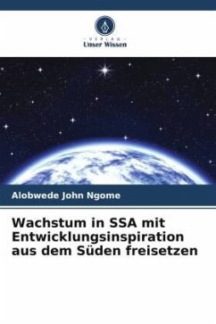 Wachstum in SSA mit Entwicklungsinspiration aus dem Süden freisetzen - Ngome, Alobwede John