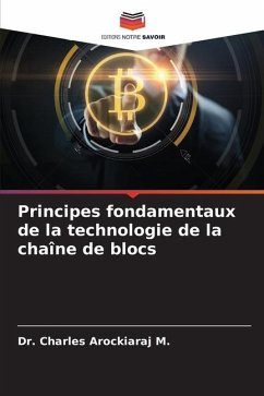 Principes fondamentaux de la technologie de la chaîne de blocs - Arockiaraj M., Dr. Charles