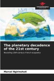 The planetary decadence of the 21st century