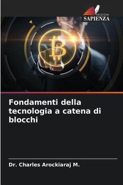 Fondamenti della tecnologia a catena di blocchi - Arockiaraj M., Dr. Charles