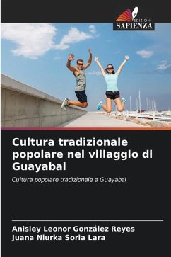 Cultura tradizionale popolare nel villaggio di Guayabal - González Reyes, Anisley Leonor;Soria Lara, Juana Niurka