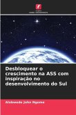 Desbloquear o crescimento na ASS com inspiração no desenvolvimento do Sul