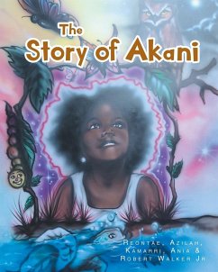 The Story of Akani - Walker Jr, Reontae Azilah Kamarri; Walker Jr, Ania Robert