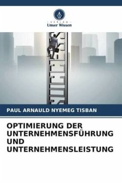 OPTIMIERUNG DER UNTERNEHMENSFÜHRUNG UND UNTERNEHMENSLEISTUNG - Nyemeg Tisban, Paul Arnauld