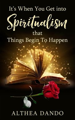 It's When You Get into Spiritualism that Things Begin To Happen - Dando, Althea